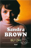 Kniha: Bílý žár (Brownová Sandra, Sandra Brown a Sandra Brownová). Ikar CZ, 2006 Kniha: Bílý žár (Brownová Sandra, Sandra Brown a Sandra Brownová). Ikar CZ, 2006