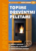 Kniha: Topíme dřevěnými peletami (Thomas Holz). Grada, 2007 Kniha: Topíme dřevěnými peletami (Thomas Holz). Grada, 2007