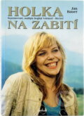 Kniha: Holka na zabití (Jan Bauer). Kniha: Holka na zabití (Jan Bauer).