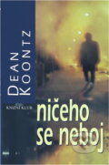 Kniha: Ničeho se neboj (Dean Koontz a Koontz Dean). Knižní klub Kniha: Ničeho se neboj (Dean Koontz a Koontz Dean). Knižní klub