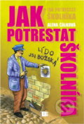 Kniha: Jak potrestat školníka (Alena Čálková). , 2009 Kniha: Jak potrestat školníka (Alena Čálková). , 2009