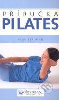 Kniha: Pilates - Příručka (Alan Herdman). Svojtka&Co., 2007 Kniha: Pilates - Příručka (Alan Herdman). Svojtka&Co., 2007