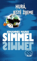 Kniha: Hurá, ještě žijeme (Johannes Mario Simmel). Ikar CZ, 2003 Kniha: Hurá, ještě žijeme (Johannes Mario Simmel). Ikar CZ, 2003