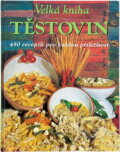 Kniha: Velká kniha těstovin (Stella Donati). , 2004 Kniha: Velká kniha těstovin (Stella Donati). , 2004