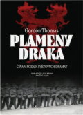 Kniha: Plameny draka - Čína v pozadí světových dramat (Gordon Thomas a Thomas Gordon). Brána, 2002 Kniha: Plameny draka - Čína v pozadí světových dramat (Gordon Thomas a Thomas Gordon). Brána, 2002