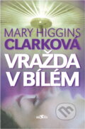 Kniha: Vražda v bílém (Mary Higgins Clarková). , 2004 Kniha: Vražda v bílém (Mary Higgins Clarková). , 2004