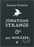 Kniha: Jonathan Strange & pan Norrell (Susanna Clarke). , 2010 Kniha: Jonathan Strange & pan Norrell (Susanna Clarke). , 2010