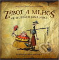 Kniha: Záboj a Mlhoš ve službách Jana Husa (Martin Čáp a Martin Jaroš). XYZ, 2009 Kniha: Záboj a Mlhoš ve službách Jana Husa (Martin Čáp a Martin Jaroš). XYZ, 2009