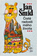 Kniha: Čisté radosti mého života (Jan Šmíd (Jan Šmíd a Jan Šmíd (1921)). Kniha: Čisté radosti mého života (Jan Šmíd (Jan Šmíd a Jan Šmíd (1921)).