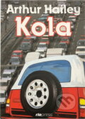 Kniha: Kola (Arthur Hailey). , 1991 Kniha: Kola (Arthur Hailey). , 1991