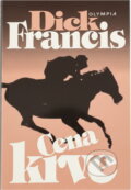 Kniha: Cena krve (Dick Francis). Olympia, 1996 Kniha: Cena krve (Dick Francis). Olympia, 1996