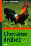 Kniha: Chováme drůbež (Beate Peitz a Leopold Peitz). Víkend, 2008 Kniha: Chováme drůbež (Beate Peitz a Leopold Peitz). Víkend, 2008