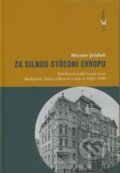 Kniha: Za silnou střední Evropu (Miroslav Jeřábek). Dokořán, 2008 Kniha: Za silnou střední Evropu (Miroslav Jeřábek). Dokořán, 2008