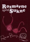 Kniha: Rozmarne spod sukne (Slovart). Slovart, 2008 Kniha: Rozmarne spod sukne (Slovart). Slovart, 2008