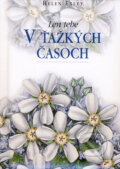 Kniha: V ťažkých časoch (Helen Exley). Slovart, 2008 Kniha: V ťažkých časoch (Helen Exley). Slovart, 2008