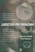 Kniha: Logistika pro manažery (Antonín Stehlík a Josef Kapoun). Ekopress, 2008 Kniha: Logistika pro manažery (Antonín Stehlík a Josef Kapoun). Ekopress, 2008