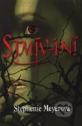 Kniha: Stmívání (Stephenie Meyer). Egmont ČR, 2008 Kniha: Stmívání (Stephenie Meyer). Egmont ČR, 2008