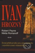 Kniha: Ivan Hrozný (Robert Payne a Nikita Romanoff). BETA - Dobrovský, 2008 Kniha: Ivan Hrozný (Robert Payne a Nikita Romanoff). BETA - Dobrovský, 2008