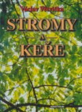 Kniha: Stromy a keře (Václav Větvička). Aventinum, 2005 Kniha: Stromy a keře (Václav Větvička). Aventinum, 2005