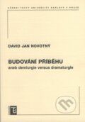 Kniha: Budování příběhu (David Jan Novotný). Karolinum, 2007 Kniha: Budování příběhu (David Jan Novotný). Karolinum, 2007