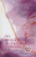 Kniha: Jak komunikovat s duchovními bytostmi (Elizabeth Owensová). Tenno, 2006 Kniha: Jak komunikovat s duchovními bytostmi (Elizabeth Owensová). Tenno, 2006