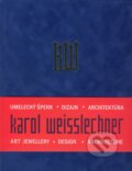 Kniha: Umelecký šperk, dizajn, architektúra (Karol Weisslechner a kolektív). Ateliér Amulet, 2008 Kniha: Umelecký šperk, dizajn, architektúra (Karol Weisslechner a kolektív). Ateliér Amulet, 2008
