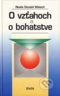 Kniha: O vzťahoch a o bohatstve (Neale Donald Walsch). NOXI, 2001 Kniha: O vzťahoch a o bohatstve (Neale Donald Walsch). NOXI, 2001