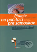 Kniha: Písanie na počítači pre samoukov (Helena Matoušková, Jaroslav Zaviačič a Marieta Harmaniaková), 2008 Kniha: Písanie na počítači pre samoukov (Helena Matoušková, Jaroslav Zaviačič a Marieta Harmaniaková), 2008