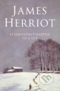 Kniha: It Shouldn´t Happen to a Vet (James Herriot). Pan Books, 2006 Kniha: It Shouldn´t Happen to a Vet (James Herriot). Pan Books, 2006