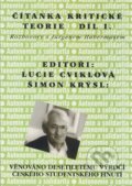 Kniha: Čítanka kritické teorie - díl I. (Lucie Cviklová a Šimon Krýsl). SLON, 1999 Kniha: Čítanka kritické teorie - díl I. (Lucie Cviklová a Šimon Krýsl). SLON, 1999