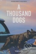 Kniha: Thousand Dogs (Miles Barth a Raymond Merritt). Taschen, 2008 Kniha: Thousand Dogs (Miles Barth a Raymond Merritt). Taschen, 2008