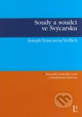 Kniha: Soudy a soudci ve Švýcarsku (Joseph Franciscus Vedlich). Linde, 2007 Kniha: Soudy a soudci ve Švýcarsku (Joseph Franciscus Vedlich). Linde, 2007