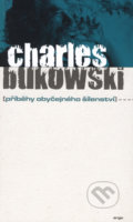 Příběhy obyčejného šílenství - Charles Bukowski, 2006