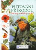 Kniha: Putování přírodou (Howell Laura, Kate Davies, Kirsteen Rogers, Sarah Courtauld, Sarah Khanová a Susanna Davidson). Svojtka&Co., 2008 Kniha: Putování přírodou (Howell Laura, Kate Davies, Kirsteen Rogers, Sarah Courtauld, Sarah Khanová a Susanna Davidson). Svojtka&Co., 2008