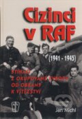 Kniha: Cizinci v RAF (Jan Michl). Naše vojsko CZ, 2008 Kniha: Cizinci v RAF (Jan Michl). Naše vojsko CZ, 2008