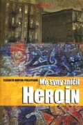 Kniha: Mé syny zničil heroin (Elizabeth Burton-Phillipsová), 2008 Kniha: Mé syny zničil heroin (Elizabeth Burton-Phillipsová), 2008