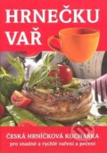 Kniha: Hrnečku vař (Šárka Vaiglová). Amipa, 2008 Kniha: Hrnečku vař (Šárka Vaiglová). Amipa, 2008