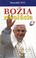 Kniha: Božia revolúcia (Joseph Ratzinger - Benedikt XVI.). Spolok svätého Vojtecha, 2005 Kniha: Božia revolúcia (Joseph Ratzinger - Benedikt XVI.). Spolok svätého Vojtecha, 2005