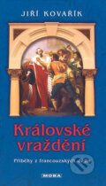 Kniha: Královské vraždění (Jiří Kovařík). Moba, 2008 Kniha: Královské vraždění (Jiří Kovařík). Moba, 2008