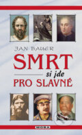 Kniha: Smrt si jde pro slavné (Jan Bauer). Moba, 2008 Kniha: Smrt si jde pro slavné (Jan Bauer). Moba, 2008