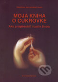 Kniha: Moja kniha o cukrovke (Eva Kreze-Spirová). EVYAN, 2007 Kniha: Moja kniha o cukrovke (Eva Kreze-Spirová). EVYAN, 2007