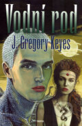 Kniha: Vodní rod (J. Gregory Keyes). Triton, 2005 Kniha: Vodní rod (J. Gregory Keyes). Triton, 2005