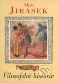 Kniha: Filosofská historie (Alois Jirásek). Naše vojsko CZ, 2002 Kniha: Filosofská historie (Alois Jirásek). Naše vojsko CZ, 2002