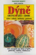 Kniha: Dýně - chutná, léčí, zdobí (Pavel Martin). Ivo Železný, 2003 Kniha: Dýně - chutná, léčí, zdobí (Pavel Martin). Ivo Železný, 2003