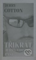 Kniha: Třikrát Jerry Cotton - Past (Jerry Cotton). Alpress, 2008 Kniha: Třikrát Jerry Cotton - Past (Jerry Cotton). Alpress, 2008