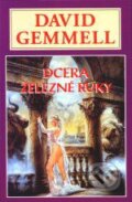 Kniha: Dcera Železné ruky (David Gemmell). Perseus, 2007 Kniha: Dcera Železné ruky (David Gemmell). Perseus, 2007