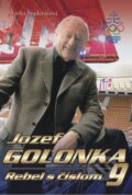 Kniha: Jozef Golonka, rebel s číslom 9 (Jozef Golonka a Marika Studeničová), 2008 Kniha: Jozef Golonka, rebel s číslom 9 (Jozef Golonka a Marika Studeničová), 2008