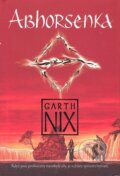 Kniha: Abhorsenka (Garth Nix). Triton, 2007 Kniha: Abhorsenka (Garth Nix). Triton, 2007