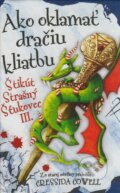 Kniha: Ako oklamať dračiu kliatbu (Cressida Cowell). Slovart, 2008 Kniha: Ako oklamať dračiu kliatbu (Cressida Cowell). Slovart, 2008