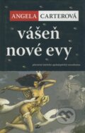 Kniha: Vášeň nové Evy (Angela Carter). Dybbuk, 2004 Kniha: Vášeň nové Evy (Angela Carter). Dybbuk, 2004